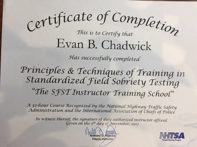 Certified by the National Highway Safety Transit Safety Association (NHTSA) as both a Field Sobriety and DUI Investigation Practitioner and Instructor.